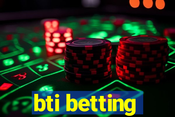 bti betting